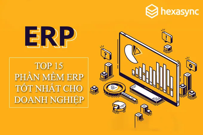 Top 15 phần mềm ERP tốt nhất hiện nay